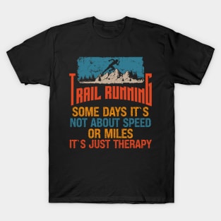 Motivational Trail Running quote For extreme runners T-Shirt